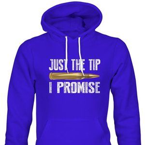 Just The Tip I Promise, Screen printed on Front